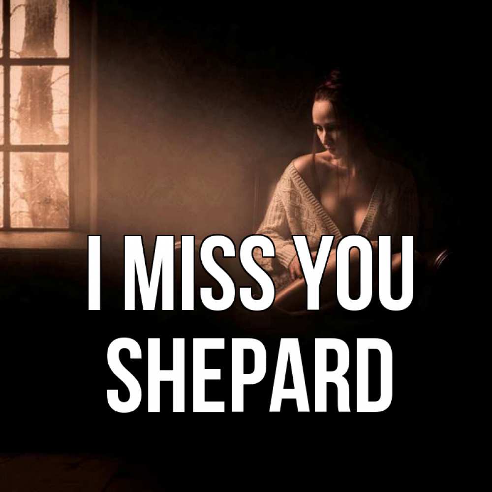 Greetings card с именем, Shepard I miss you приходи в гости ко мне Greetings with text for free download 
