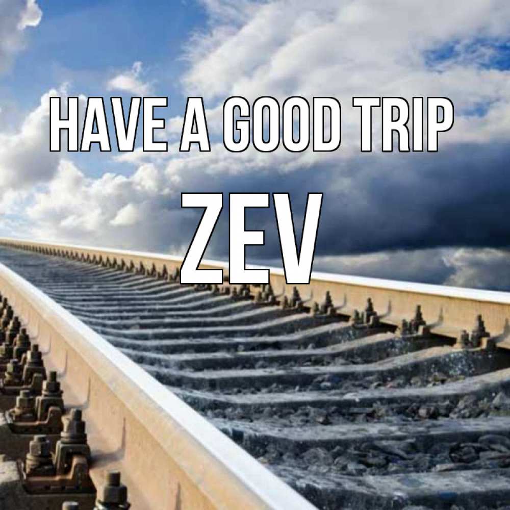 Greetings card с именем, Zev Have a good trip железнодорожные пути на фоне неба Greetings with text for free download 