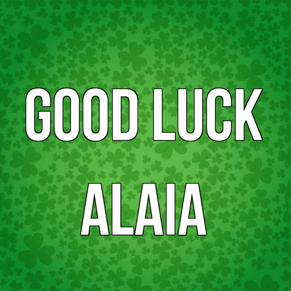 Greetings card с именем, Alaia Good luck много листочков на удачу Greetings with text for free download 