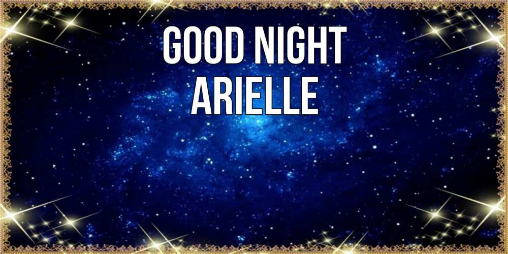 Greetings card с именем, Arielle Good night открытки перед сном Greetings with text for free download 