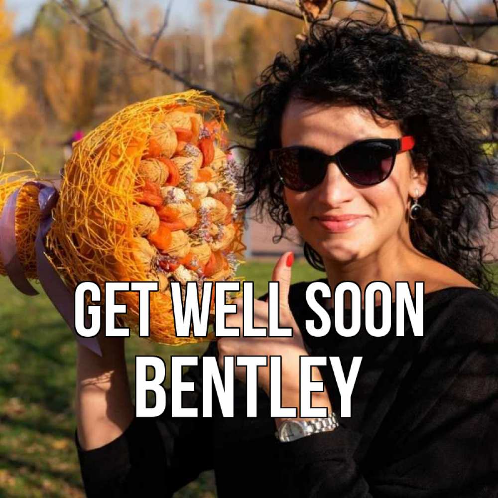 Greetings card с именем, Bentley Get well soon что то там у нее в букете Greetings with text for free download 