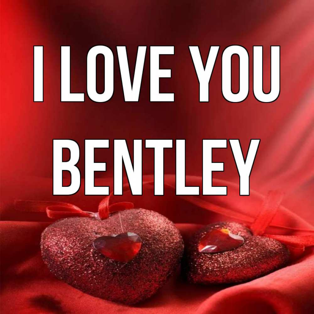 Greetings card с именем, Bentley I love you с лентами Greetings with text for free download 