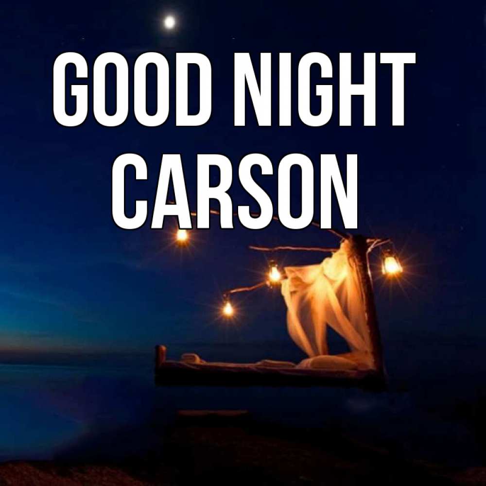 Greetings card с именем, Carson Good night милый мой Greetings with text for free download 