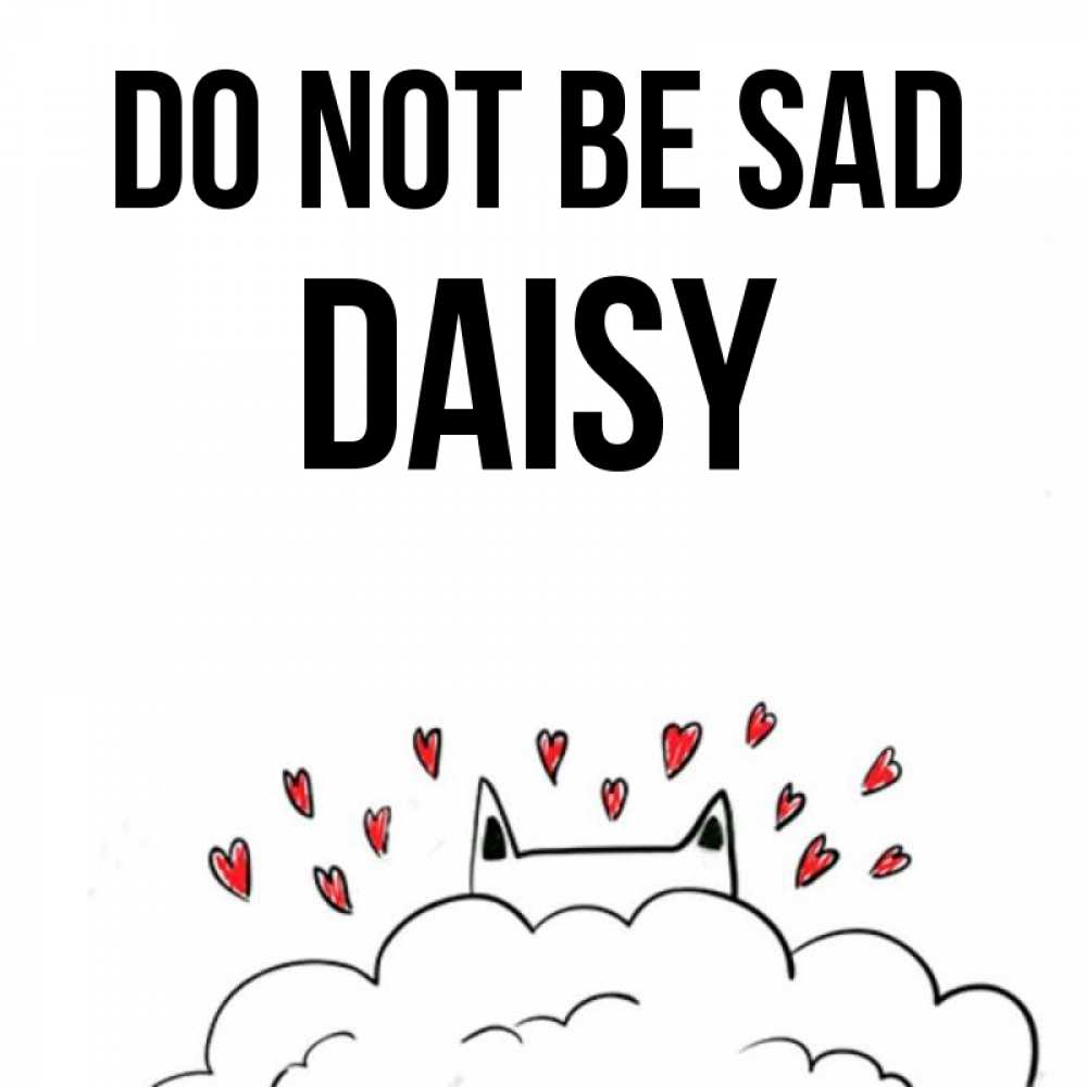 Greetings card с именем, Daisy Do not be sad облако и ушки котика с сердечками Greetings with text for free download 