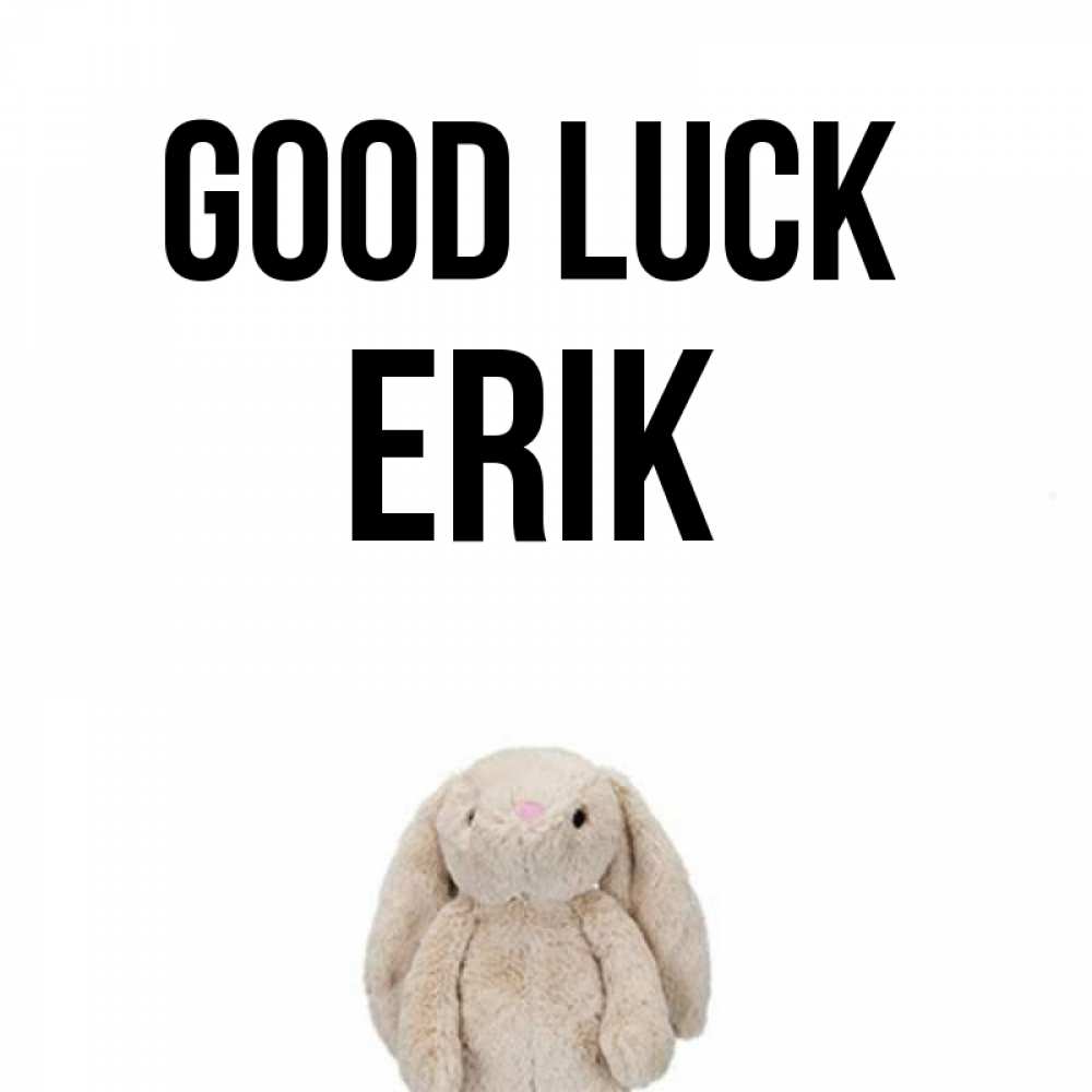 Greetings card с именем, Erik Good luck сайт создаватель открыток Greetings with text for free download 