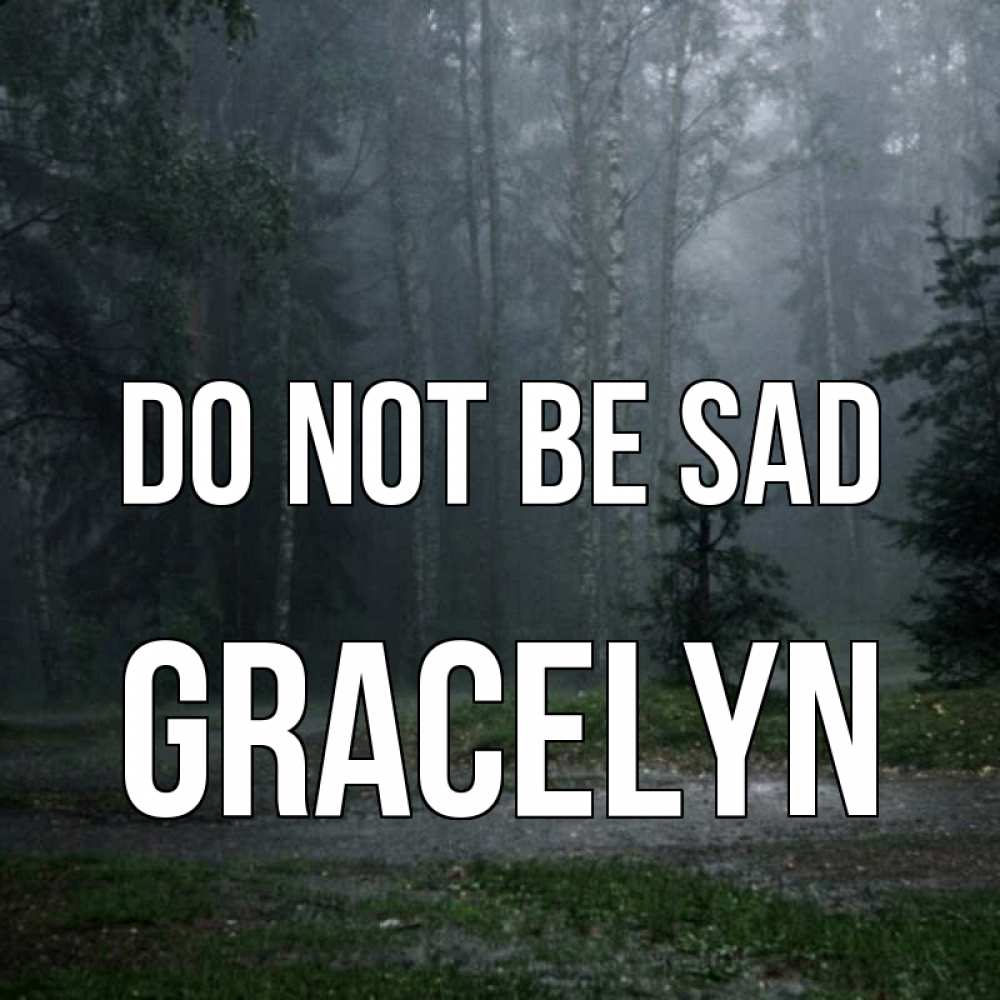 Greetings card с именем, Gracelyn Do not be sad осень Greetings with text for free download 