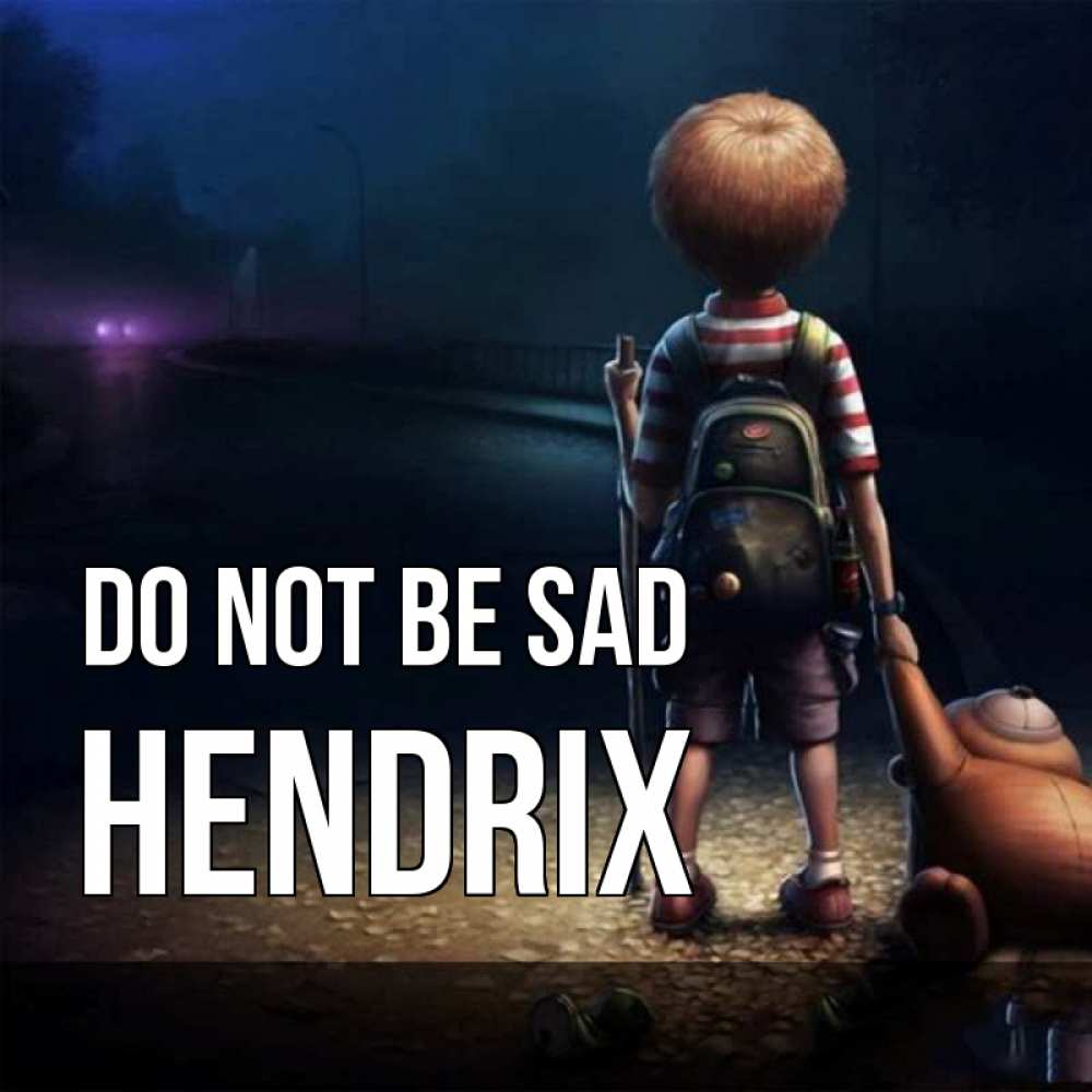 Greetings card с именем, Hendrix Do not be sad мишка рюкзак ребенок Greetings with text for free download 