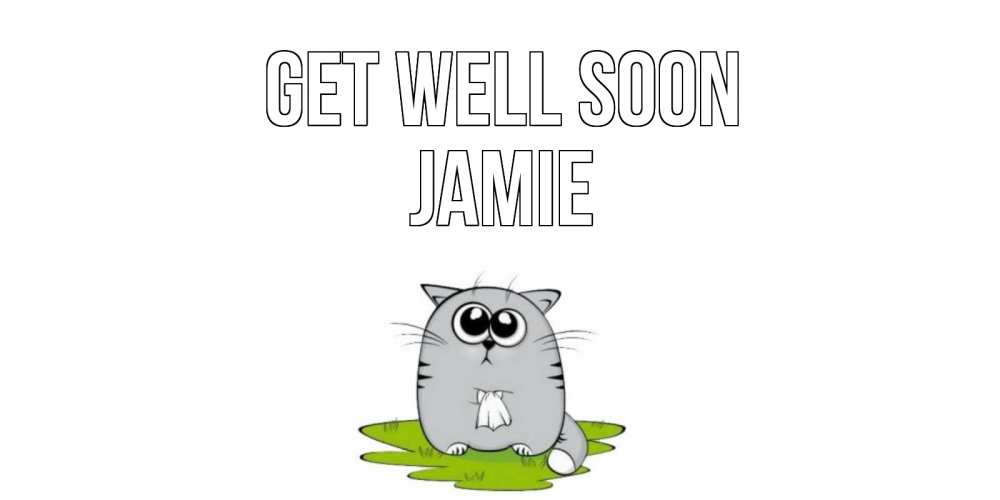 Greetings card с именем, Jamie Get well soon кот и открытки про выздоровление Greetings with text for free download 