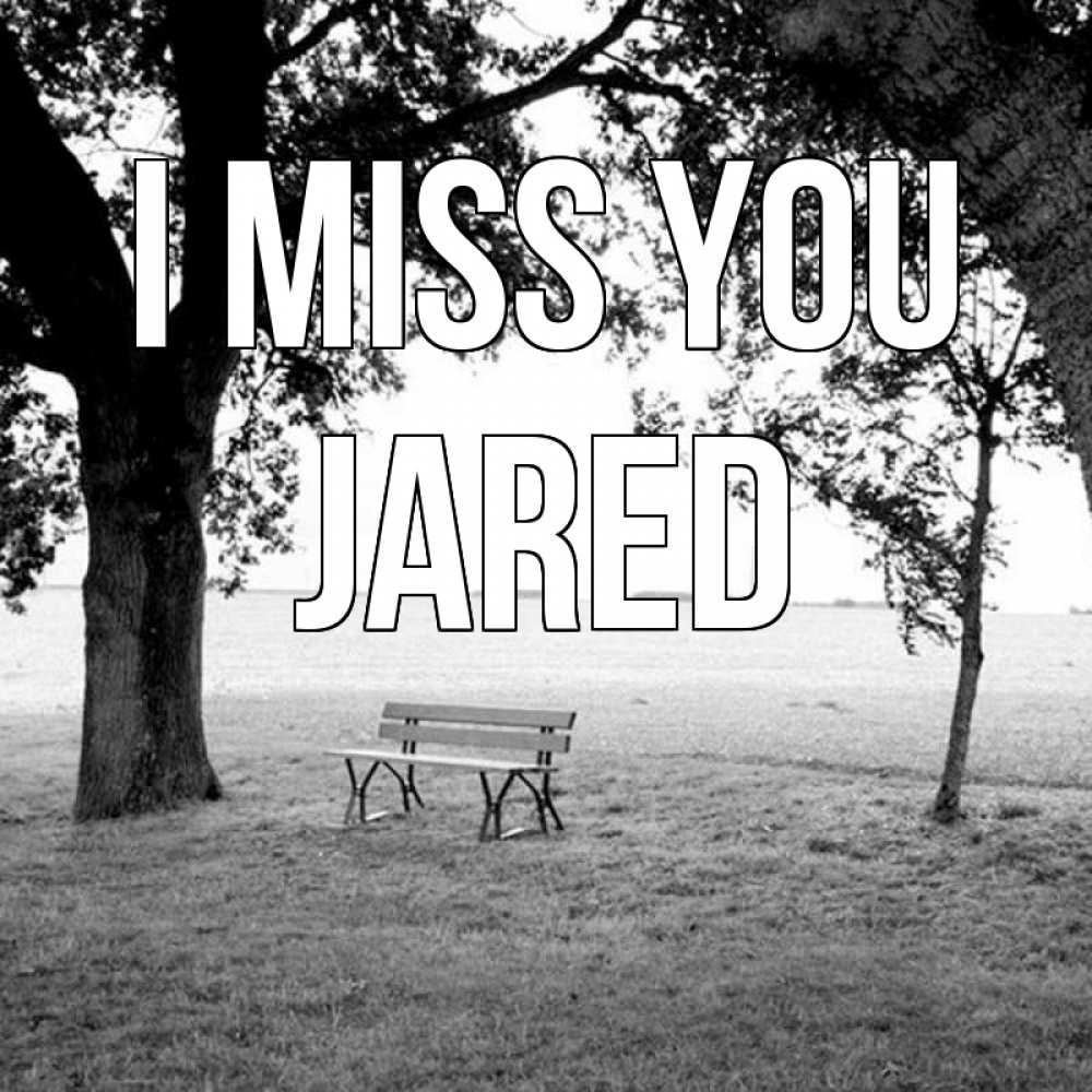 Greetings card с именем, Jared I miss you приходи Greetings with text for free download 