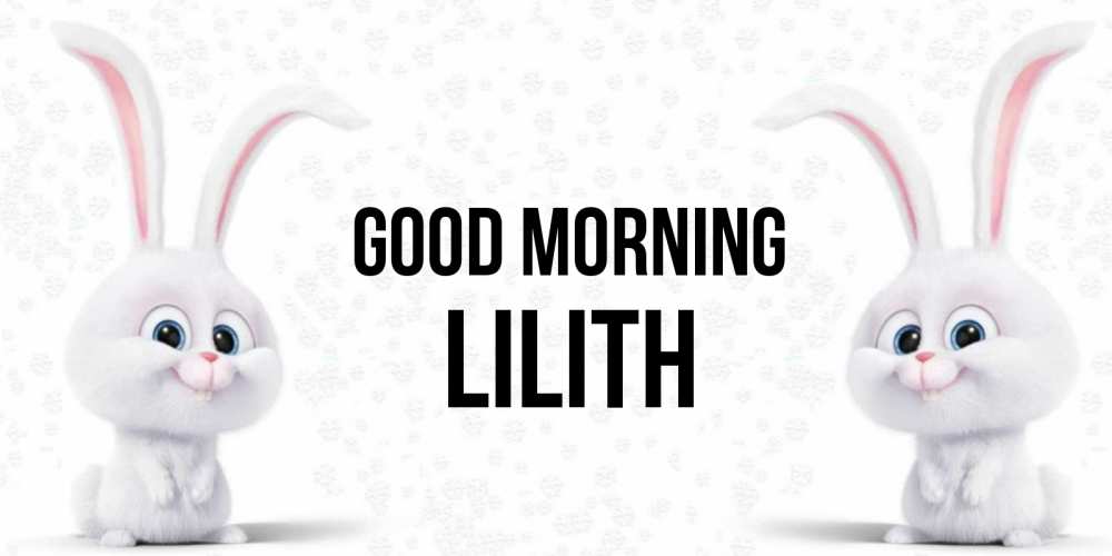 Greetings card с именем, Lilith Good morning кролики с длинными ушками Greetings with text for free download 