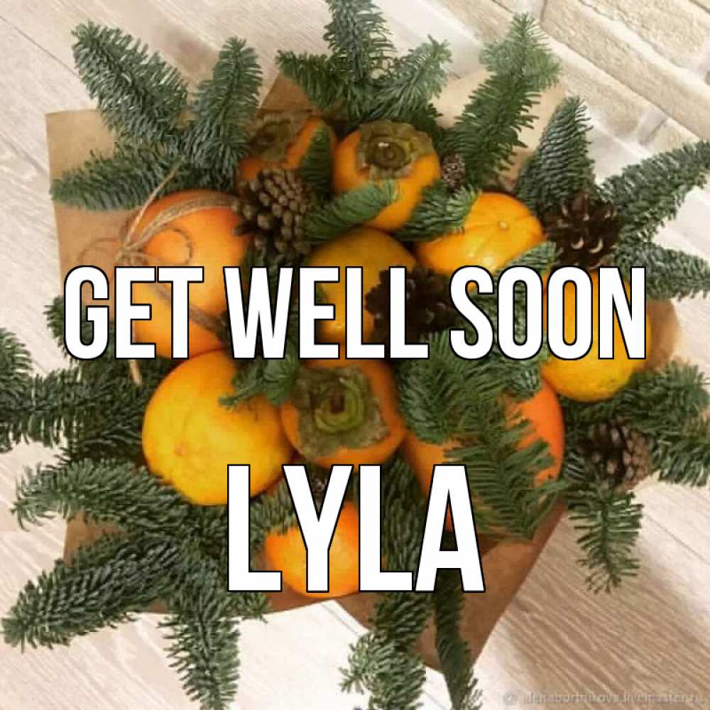 Greetings card с именем, Lyla Get well soon апельсины и хурьма Greetings with text for free download 