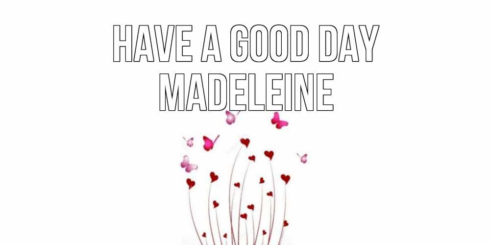 Greetings card с именем, Madeleine Have a good day отличного дня Greetings with text for free download 