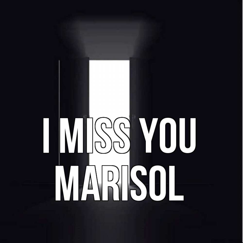 Greetings card с именем, Marisol I miss you дверь и свет Greetings with text for free download 