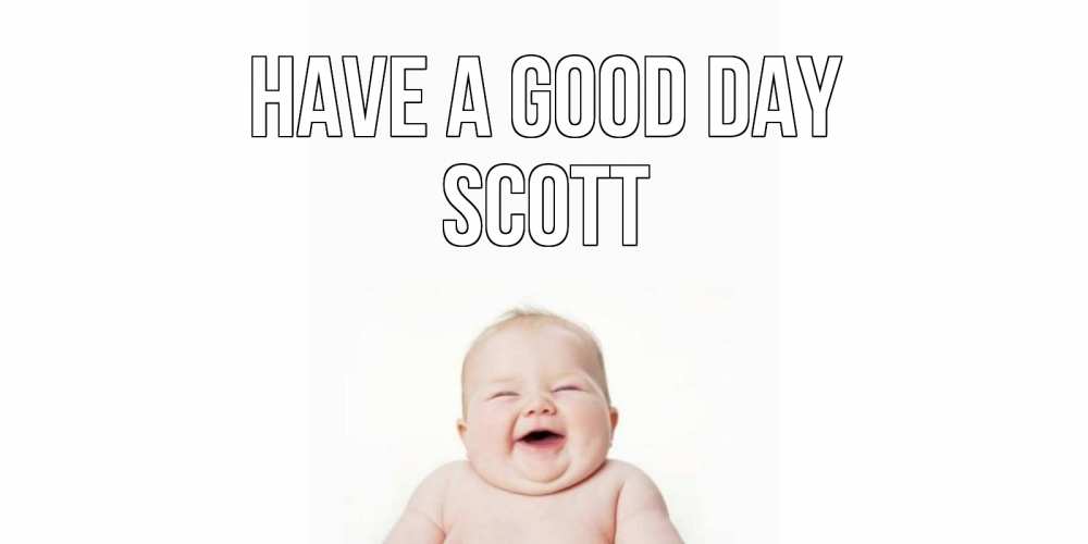 Greetings card с именем, Scott Have a good day открытка для поднятия настроения Greetings with text for free download 