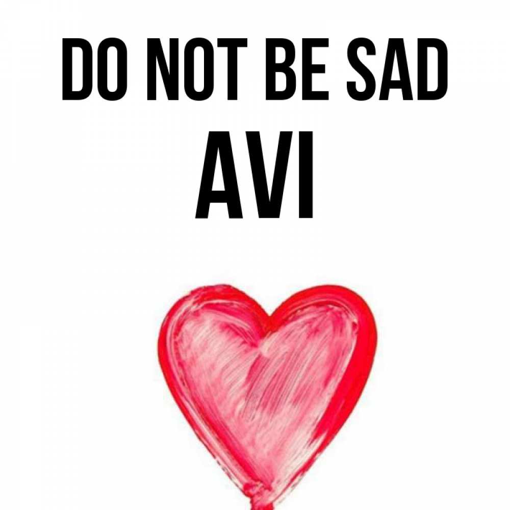 Greetings card с именем, Avi Do not be sad сердечко Greetings with text for free download 