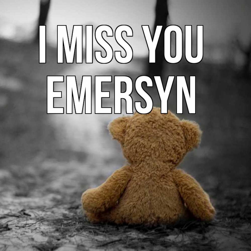 Greetings card с именем, Emersyn I miss you красивые открытки Greetings with text for free download 