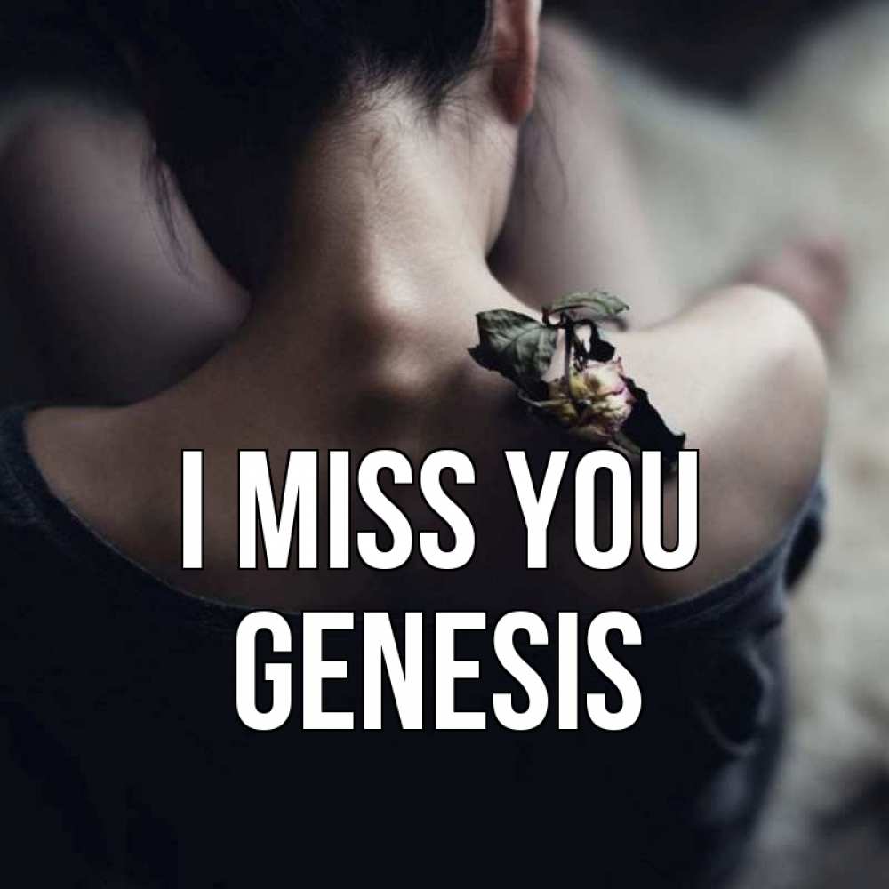 Greetings card с именем, Genesis I miss you засох цветок Greetings with text for free download 