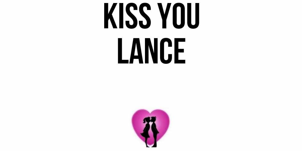 Greetings card с именем, Lance Kiss you поцелуй Greetings with text for free download 