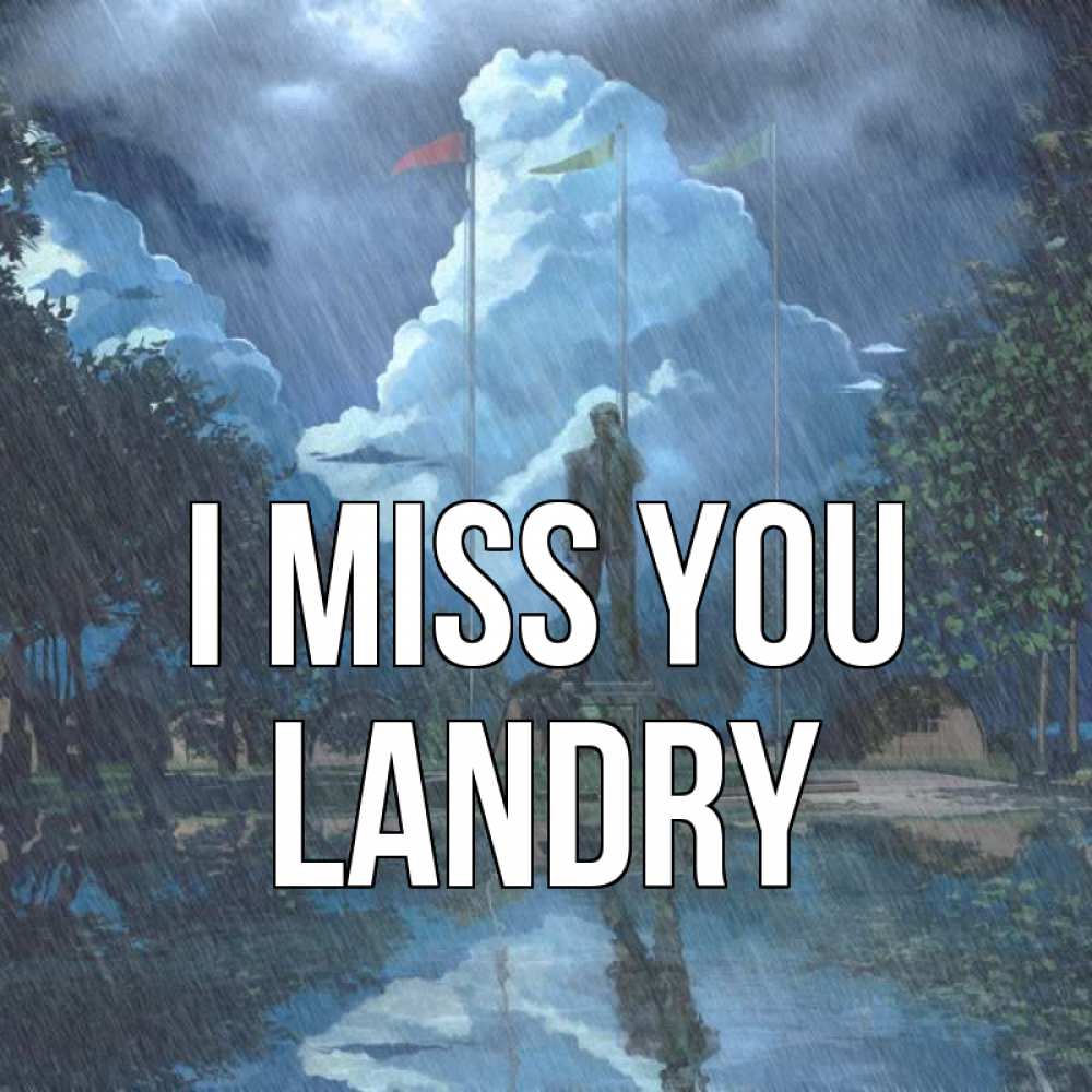 Greetings card с именем, Landry I miss you печалька Greetings with text for free download 