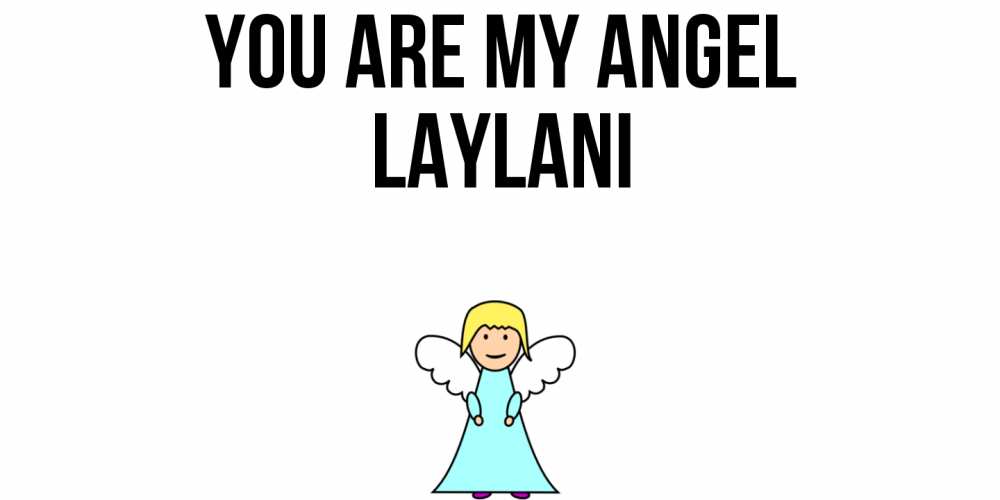 Greetings card с именем, Laylani You are my angel ангел Greetings with text for free download 