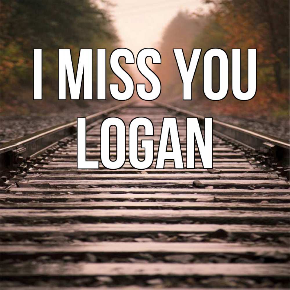 Greetings card с именем, Logan I miss you приезжай Greetings with text for free download 