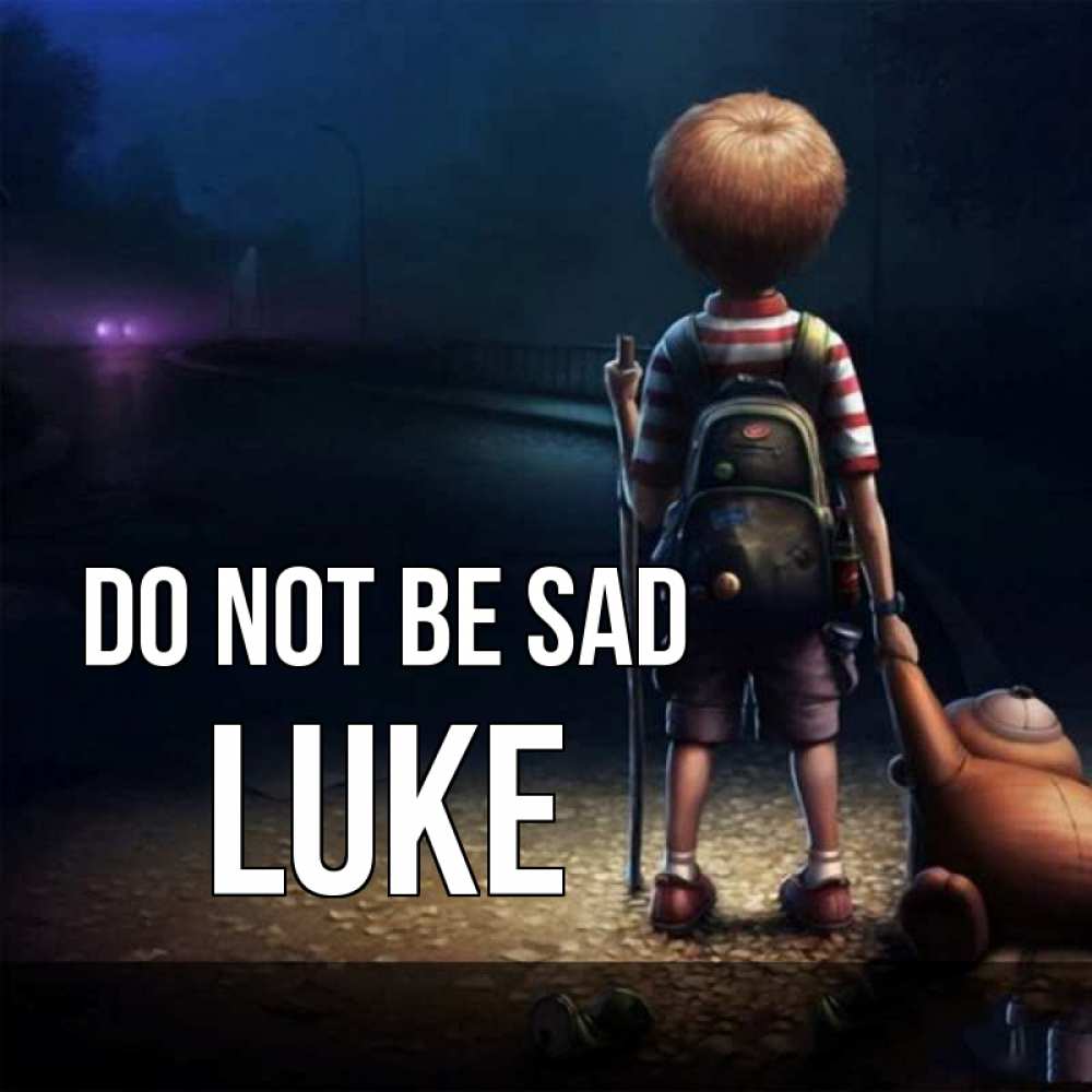 Greetings card с именем, Luke Do not be sad мишка рюкзак ребенок Greetings with text for free download 