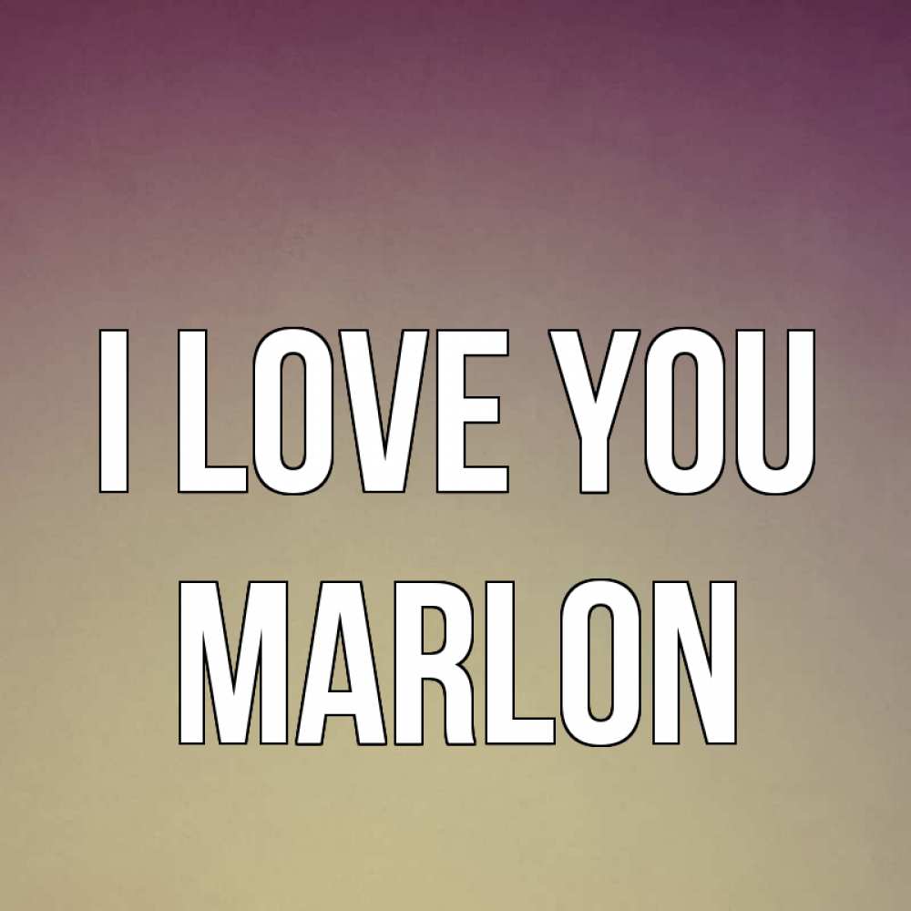 Greetings card с именем, Marlon I love you для любимой Greetings with text for free download 