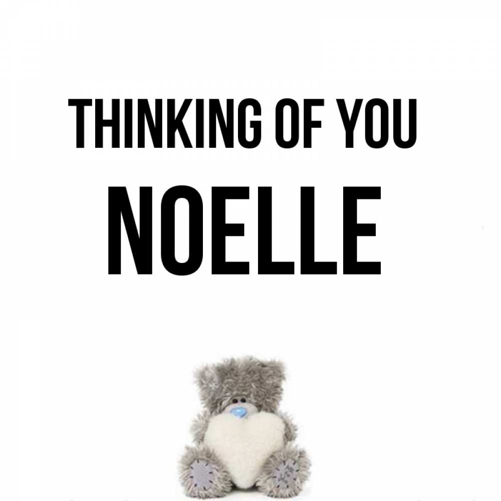 Greetings card с именем, Noelle Thinking of you тедди с сердечком для любимой Greetings with text for free download 