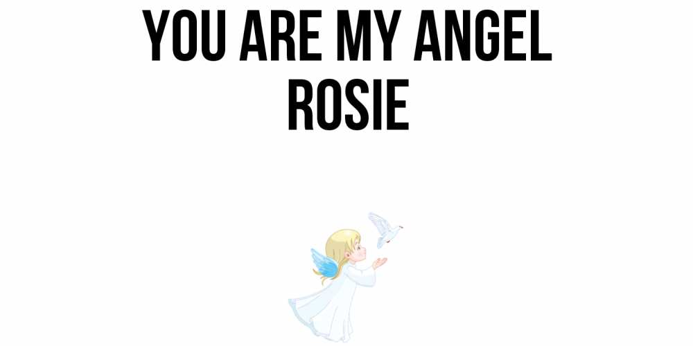 Greetings card с именем, Rosie You are my angel ангел, голубь Greetings with text for free download 