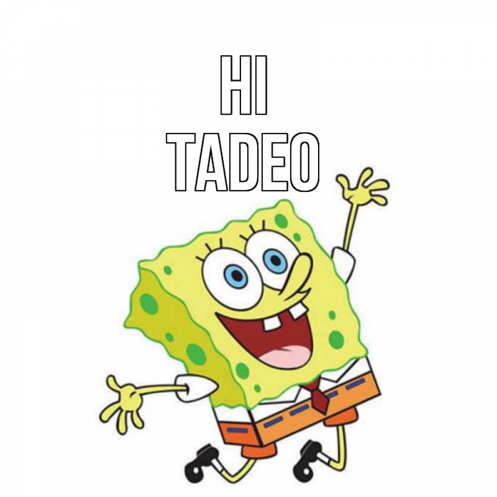 Greetings card с именем, Tadeo Hi губка боб в прыжке Greetings with text for free download 