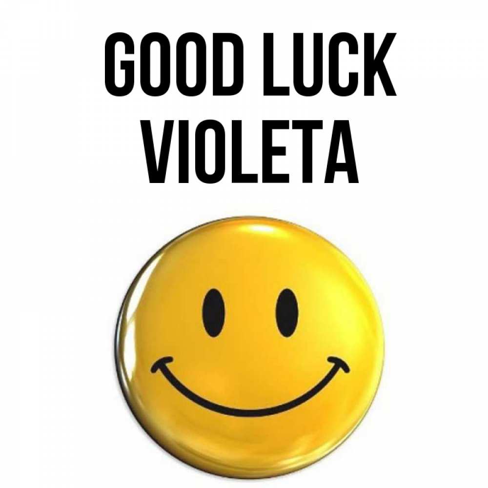 Greetings card с именем, Violeta Good luck для поднятия настроения открытки на каждый день Greetings with text for free download 