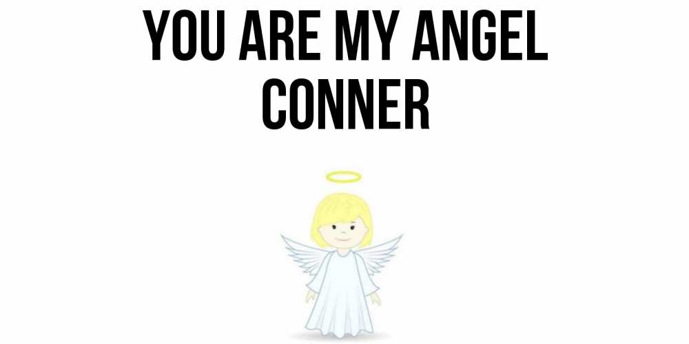 Greetings card с именем, Conner You are my angel ангел Greetings with text for free download 