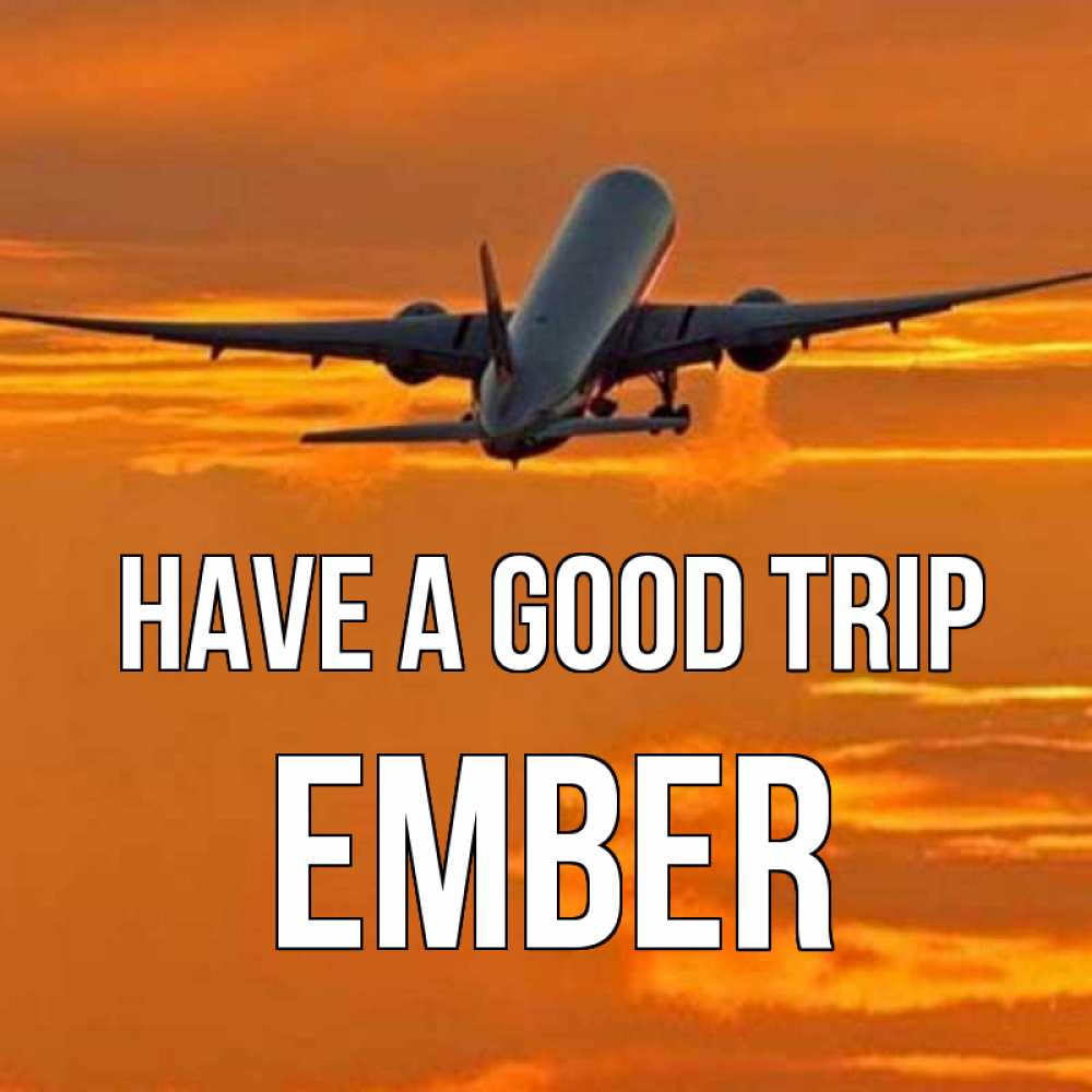 Greetings card с именем, Ember Have a good trip оранжевое небо Greetings with text for free download 