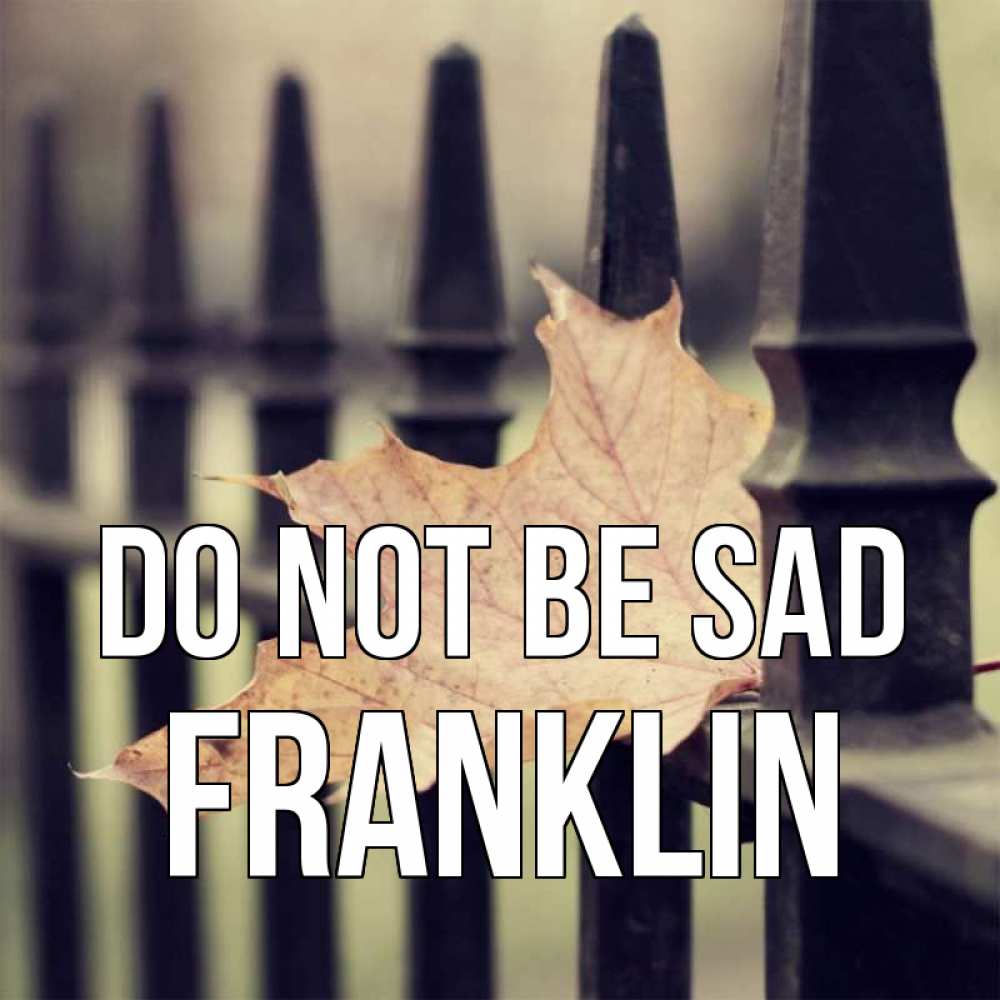 Greetings card с именем, Franklin Do not be sad лист клена Greetings with text for free download 