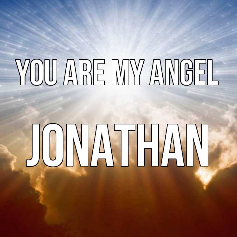 Greetings card с именем, Jonathan You are my angel ангельский свет на небе Greetings with text for free download 