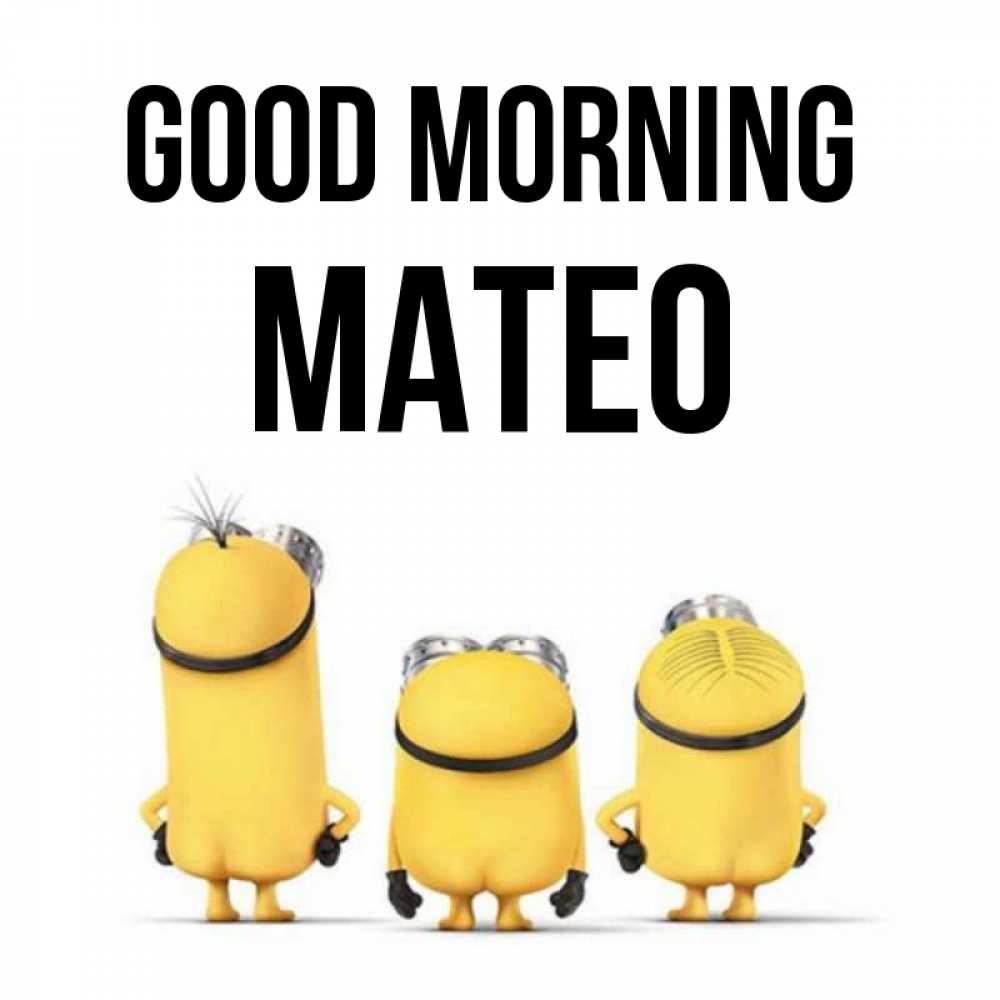 Greetings card с именем, Mateo Good morning подписать открытку онлайн бесплатно Greetings with text for free download 