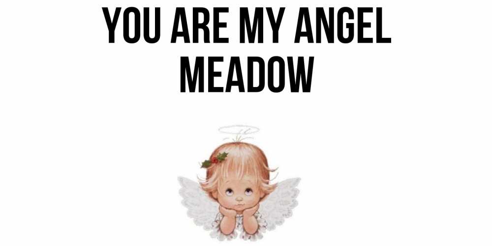 Greetings card с именем, Meadow You are my angel ангел Greetings with text for free download 