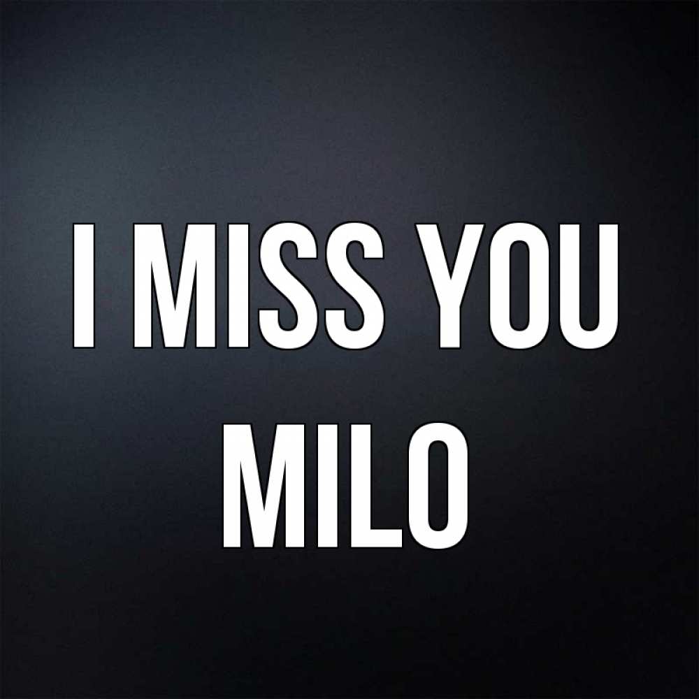 Greetings card с именем, Milo I miss you с подписью Greetings with text for free download 