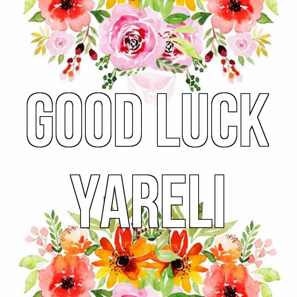 Greetings card с именем, Yareli Good luck открытка с цветами акварелью Greetings with text for free download 