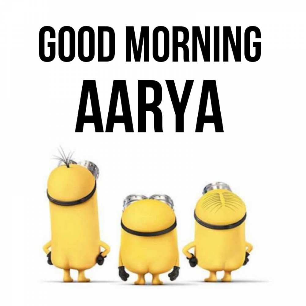 Greetings card с именем, Aarya Good morning подписать открытку онлайн бесплатно Greetings with text for free download 