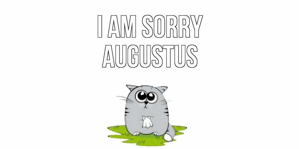 Greetings card с именем, Augustus I am sorry открытка с котиком просящим прощения Greetings with text for free download 