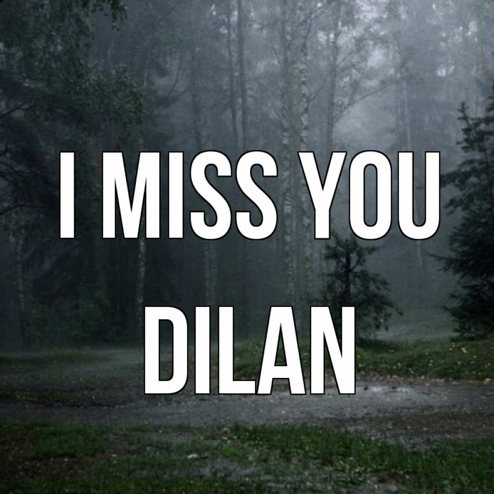 Greetings card с именем, Dilan I miss you одна и плохо мне Greetings with text for free download 