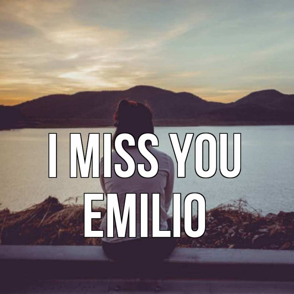 Greetings card с именем, Emilio I miss you я уже соскучилась Greetings with text for free download 