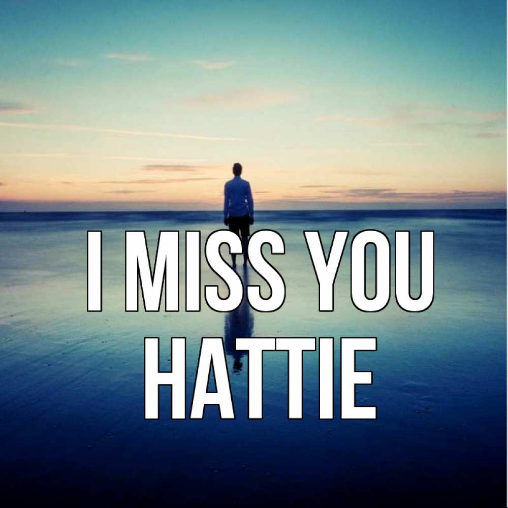 Greetings card с именем, Hattie I miss you зима Greetings with text for free download 