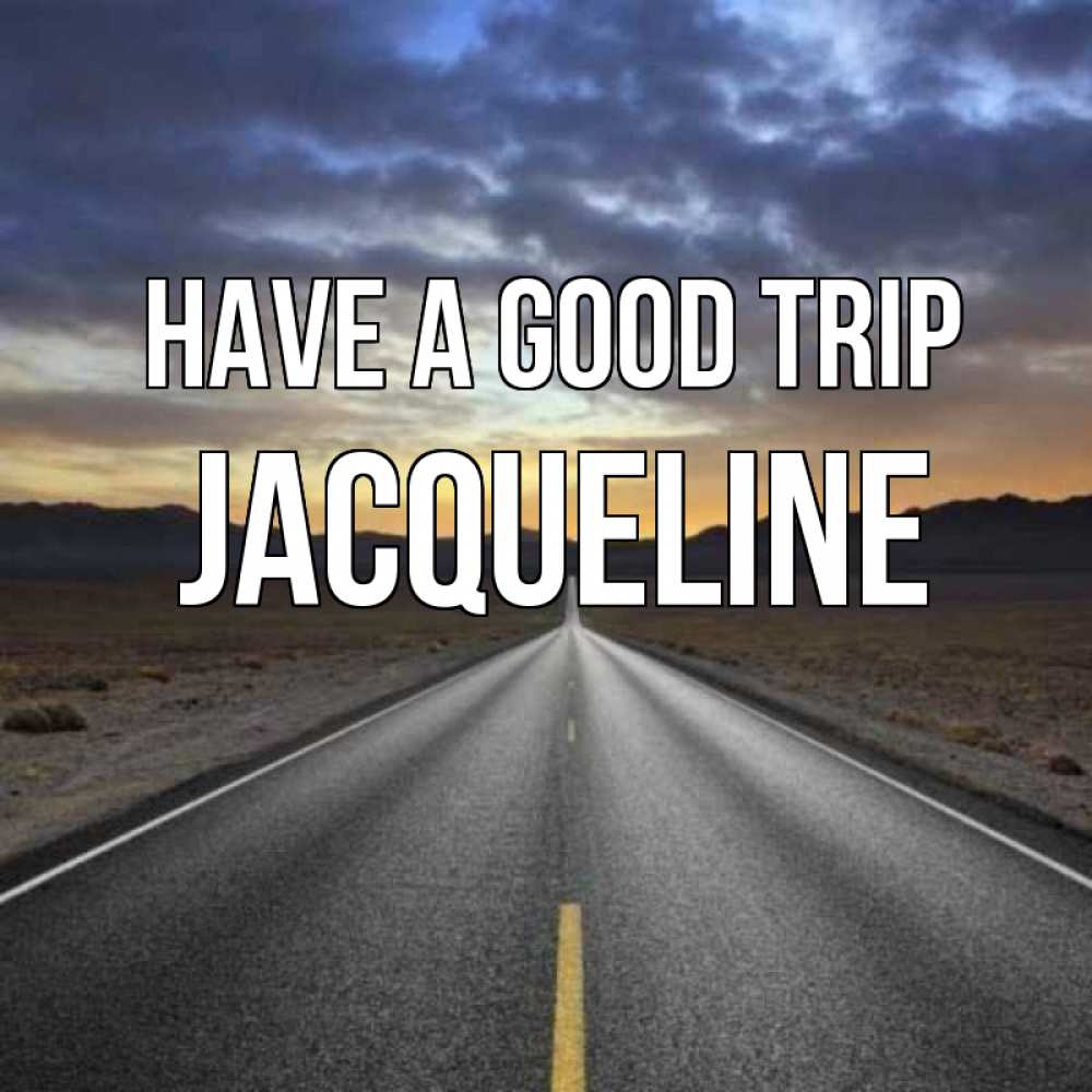 Greetings card с именем, Jacqueline Have a good trip горы на горизонте Greetings with text for free download 