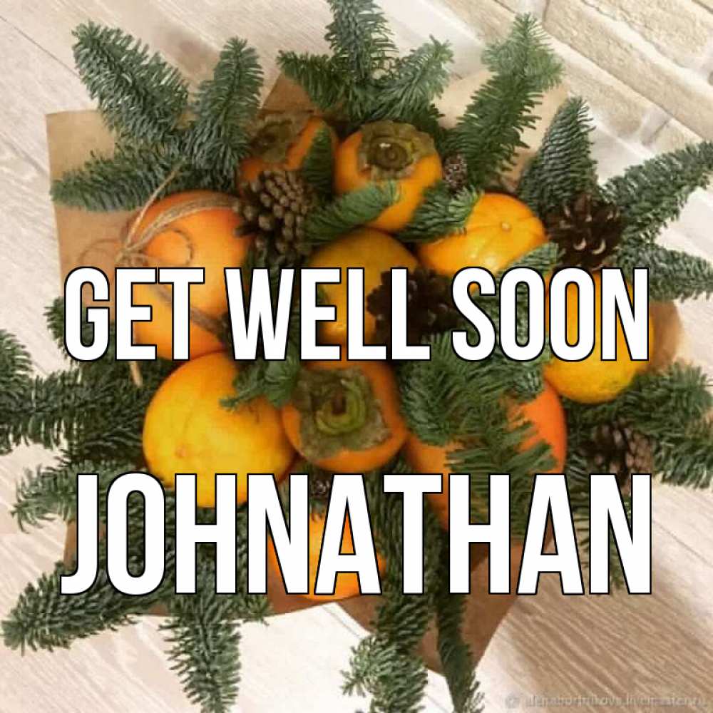 Greetings card с именем, Johnathan Get well soon апельсины и хурьма Greetings with text for free download 
