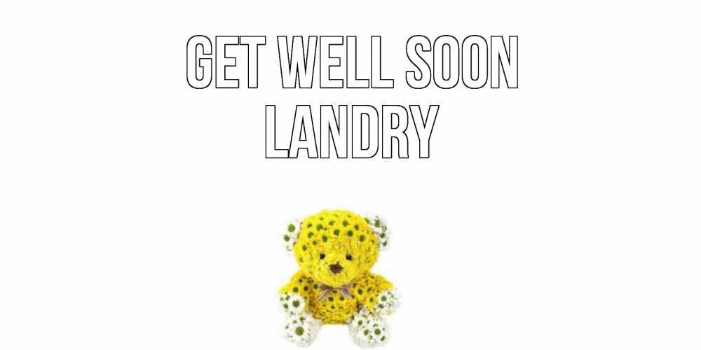 Greetings card с именем, Landry Get well soon мишка Greetings with text for free download 