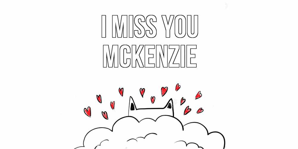 Greetings card с именем, Mckenzie I miss you котик скучает по тебе очень с сердечками Greetings with text for free download 