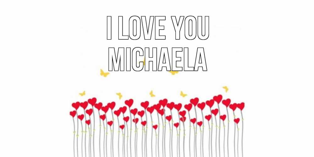 Greetings card с именем, Michaela I love you бабочки,сердечки Greetings with text for free download 