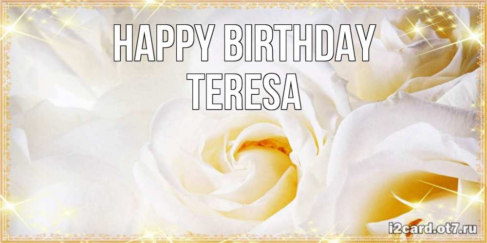 Greetings card с именем, Teresa Happy Birthday красивые розы и капли росы на этих чудесных цветах Greetings with text for free download 